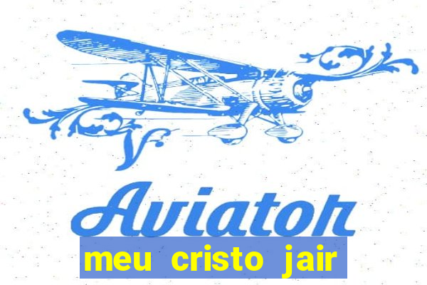 meu cristo jair santos playback